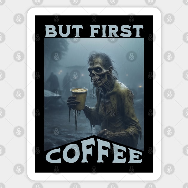 But First Coffee Zombie Sticker by H. R. Sinclair